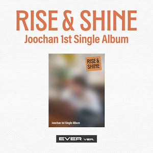 JOOCHAN (주찬) 1ST SINGLE ALBUM - [Rise & Shine] (Ever Ver.)