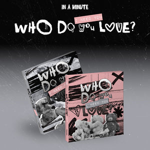 IN A MINUTE (인어미닛) Album - [Who Do You Love? : I Need You]