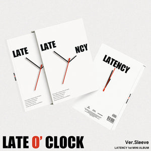 LATENCY (레이턴시) 1st MiNi ALBUM - [LATE O’ CLOCK] (Sleeve Ver.)