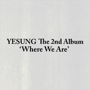 [PRE-ORDER] YESUNG (예성) - 2nd Album [WHERE WE ARE] (PHOTOBOOK Ver.)