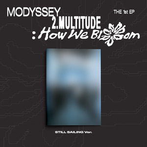 [PRE-ORDER] MODYSSEY (모디세이) 1st EP Album - [2.Multitude: How We Bloom] (Still Sailing Ver.)