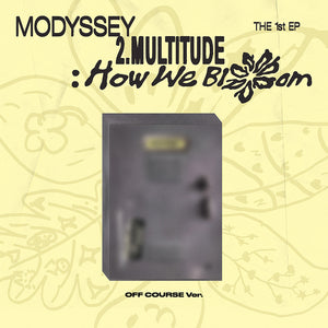 [PRE-ORDER] MODYSSEY (모디세이) 1st EP Album - [2.Multitude: How We Bloom] (Off Course Ver.)