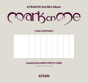 [PRE-ORDER] (U.S. VER) &TEAM (앤팀) KR 2nd Mini Album - [Mark on Me] (SOLO ver. + hello82 Exclusive)