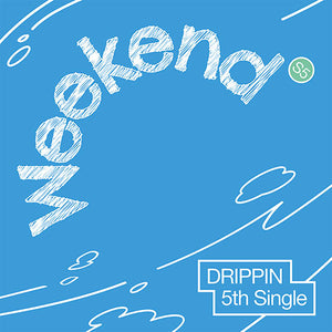 DRIPPIN (드리핀) 5TH SINGLE ALBUM - [WEEKEND] (WEEKEND VER.)