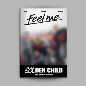 GOLDEN CHILD (골든차일드) 3RD SINGLE ALBUM - [FEEL ME]