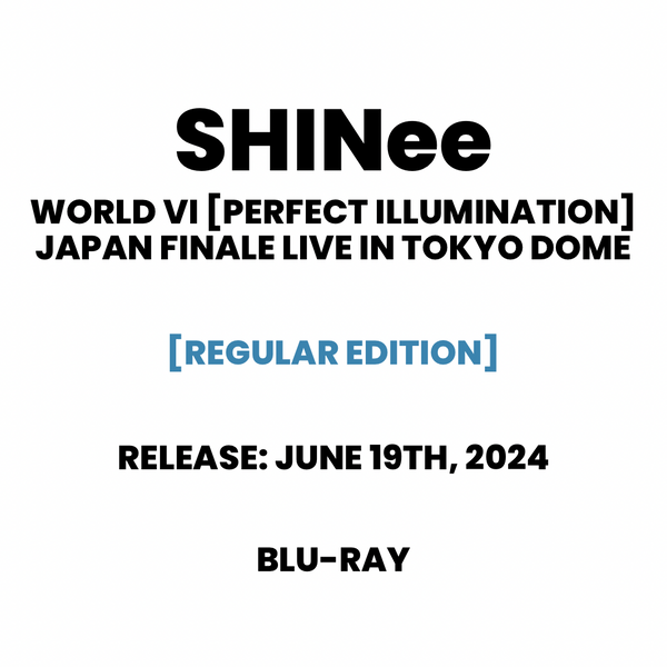 [PRE-ORDER] SHINee (샤이니) WORLD VI - [PERFECT ILLUMINATION] JAPAN FINAL LIVE IN TOKYO DOME (REGULAR EDITION)