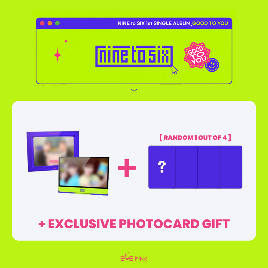 NINE to SIX (나인투식스) - 1st Single Album [GOOD TO YOU] (+EXCLUSIVE PHOTOCARD)