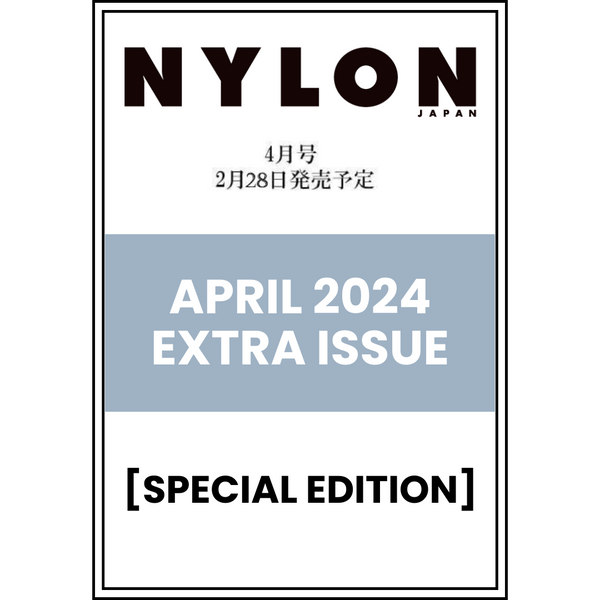 NYLON JAPAN - APRIL 2024 Extra Issue [Special Edition]