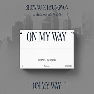 SHOWNU X HYUNGWON (셔누 X 형원) 1ST PHOTOBOOK IN NEWYORK - [ON MY WAY]