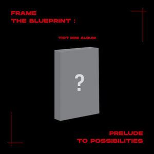 TIOT (티아이오티) ALBUM - [Frame the Blueprint : Prelude to Possibilities] (PLVE ver.)