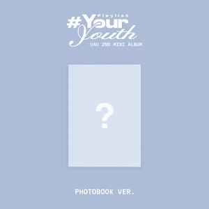 [PRE-ORDER] UAU (유아유) 2nd Mini Album - [Playlist #Your Youth] (PHOTOBOOK VER.)