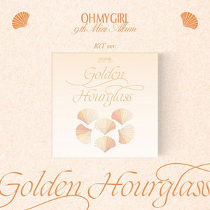 OH MY GIRL (오마이걸) - 9TH MINI ALBUM [Golden Hourglass] (KiT)