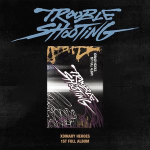 XDINARY HEROES (엑스디너리 히어로즈) 1ST ALBUM - [TROUBLE SHOOTING]