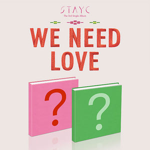 STAYC (스테이씨) 3RD SINGLE ALBUM - [WE NEED LOVE] (+ EXCLUSIVE PHOTOCARDS)