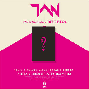 TAN (탄) 1ST SINGLE ALBUM - [DREAM & DEURIM] (Platform Ver.)