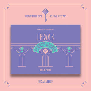 DREAM CATCHER (드림캐쳐) - 2023 SEASON’S GREETINGS [DREAM’S FLOWER GARDEN ver.]