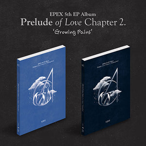 EPEX (이펙스) 5Th EP ALBUM - [PRELUDE OF LOVE CHAPTER 2. 'GROWING PAINS']