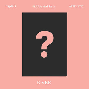 TRIPLES (트리플에스) MINI ALBUM - [+(KR)ystal Eyes 'AESTHETIC']